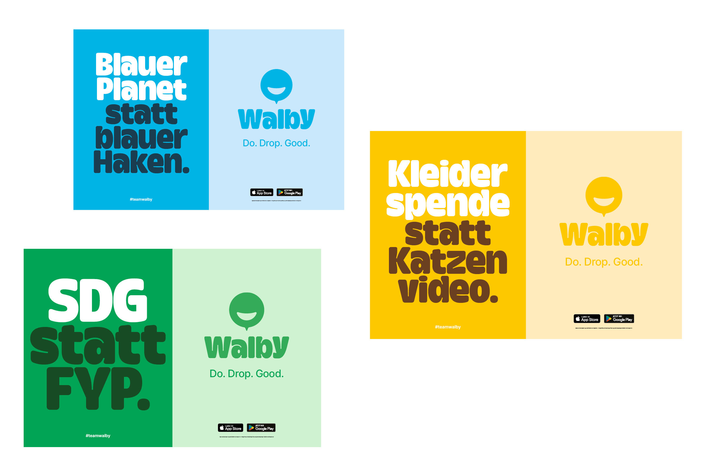 Übersicht von drei Kampagnenlayouts der Marke Walby. Links oben: ‘Blauer Planet statt blauer Haken.’ in blauem Design. Rechts oben: ‘Kleiderspende statt Katzenvideo.’ in gelbem Design. Unten links: ‘SDG statt FYP.’ in grünem Design. Alle Layouts enthalten das Walby-Logo, den Claim ‘Do. Drop. Good.’ sowie die Logos von App Store und Google Play. Die Kampagnen betonen soziale und nachhaltige Werte und laden zur Nutzung der Walby-App ein.