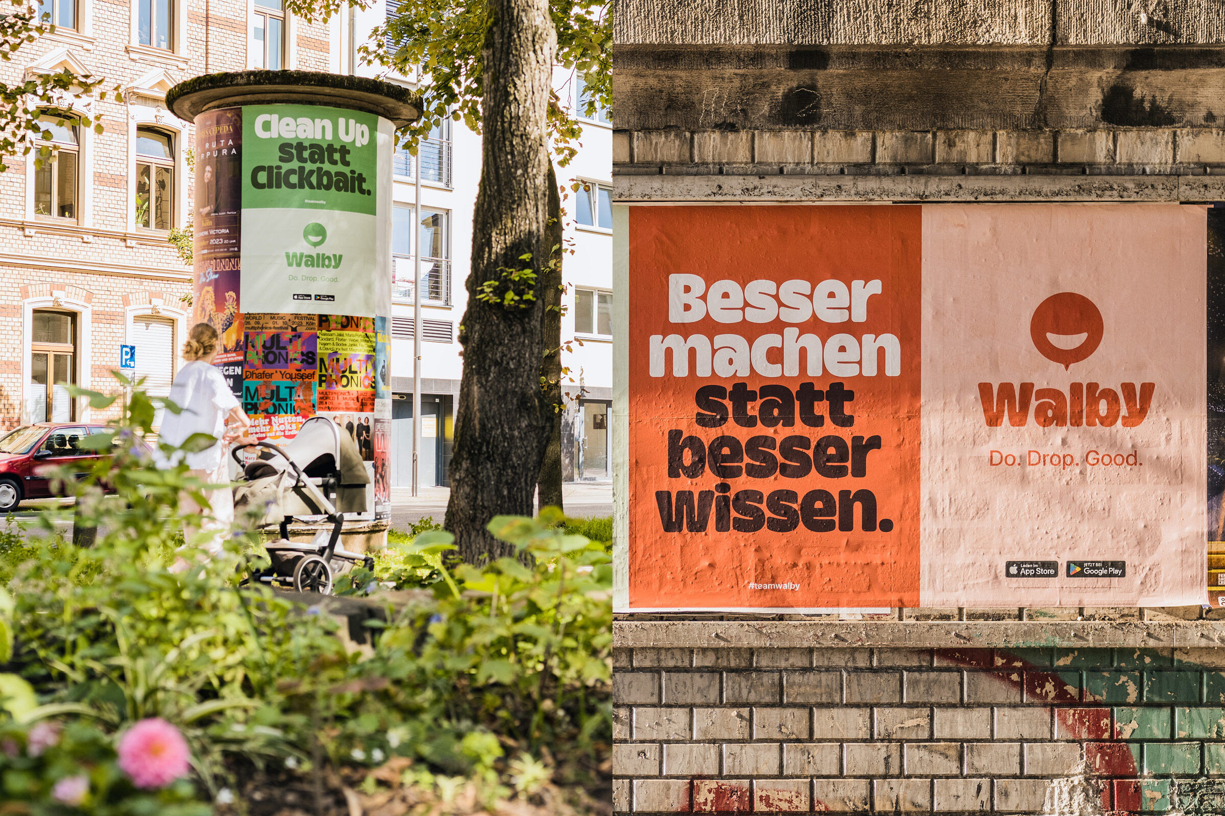 Zweiteiliges Bild von Plakaten der Walby-Launch-Kampagne in Köln. Links: Rundsäule mit dem Slogan ‘Clean Up statt Clickbait.’ in weißer Schrift auf grünem Hintergrund, ergänzt durch das Walby-Logo und den Claim ‘Do. Drop. Good.’, umgeben von Bäumen und einem Kinderwagen im Vordergrund. Rechts: Wandplakat mit dem Slogan ‘Besser machen statt besser wissen.’ in weißer und brauner Schrift auf orangefarbenem Hintergrund, daneben das Walby-Logo und der Claim. Beide Plakate betonen die Werte der App Walby, wie Nac